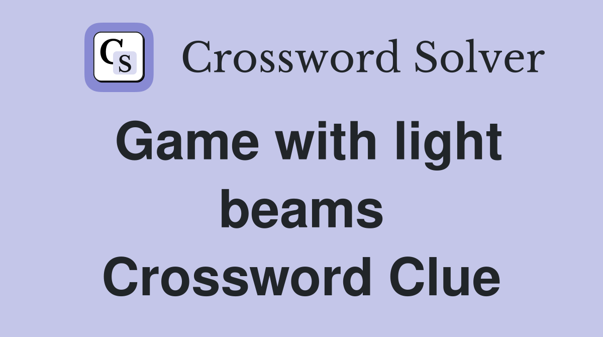 Game with light beams Crossword Clue