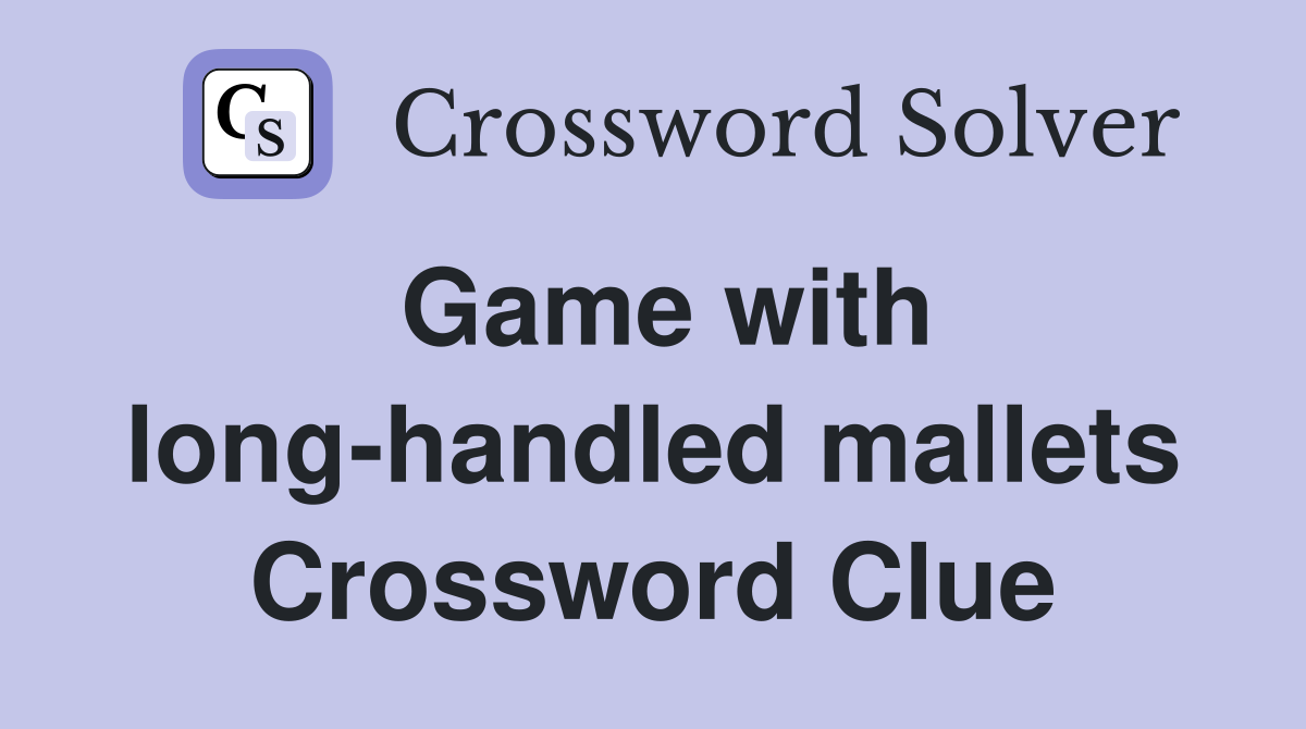 Game with long-handled mallets Crossword Clue