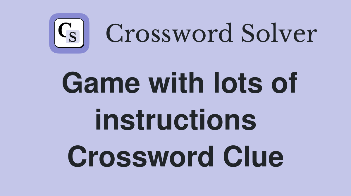 Game with lots of instructions Crossword Clue