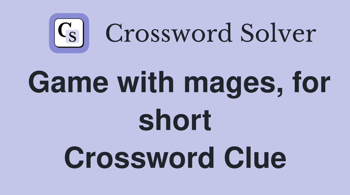 Game with mages, for short Crossword Clue