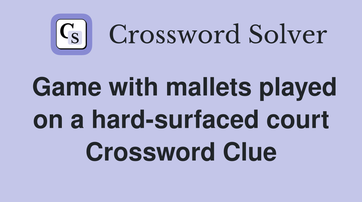 Game with mallets played on a hard-surfaced court Crossword Clue