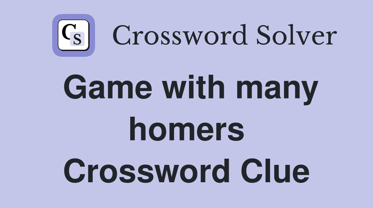 Game with many homers Crossword Clue