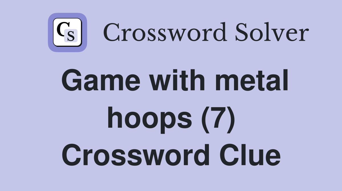 Game with metal hoops (7) Crossword Clue