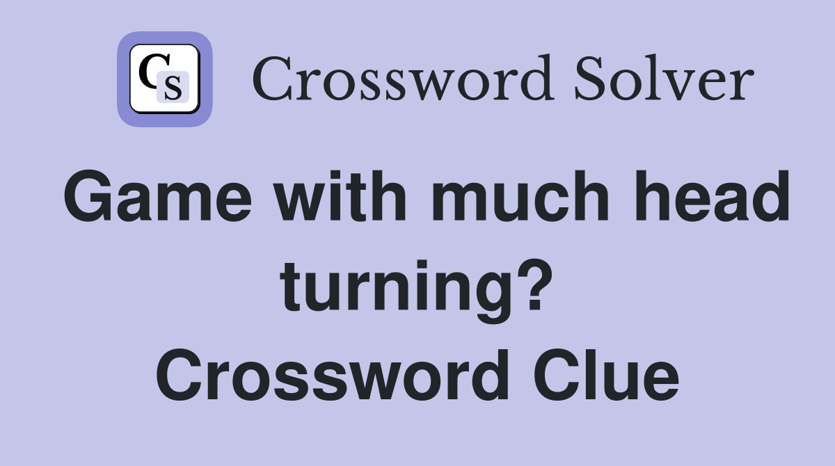 Game with much head turning? Crossword Clue