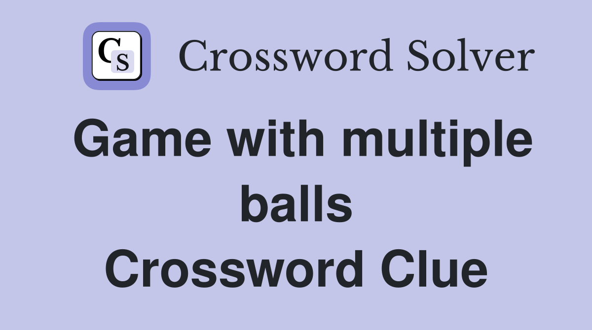 Game with multiple balls Crossword Clue