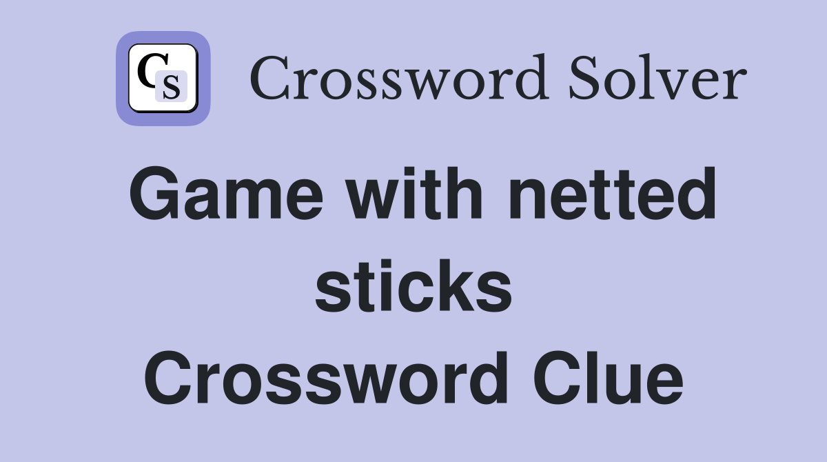 Game with netted sticks Crossword Clue