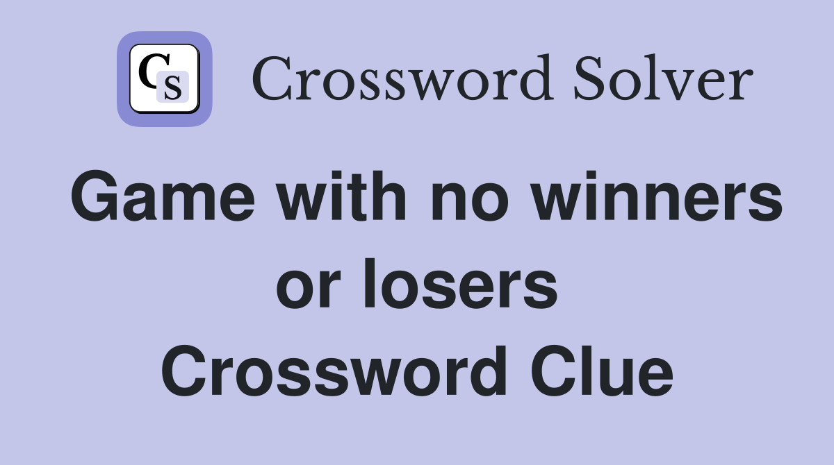 Game with no winners or losers Crossword Clue