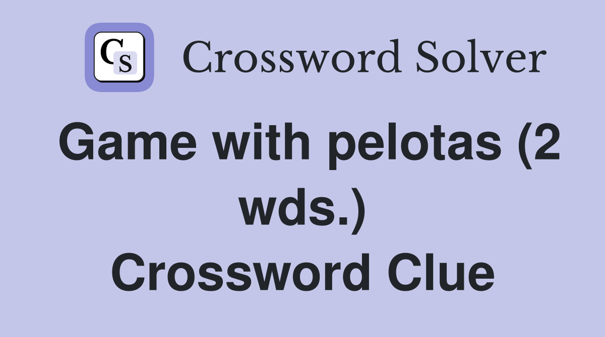Game with pelotas (2 wds.) Crossword Clue