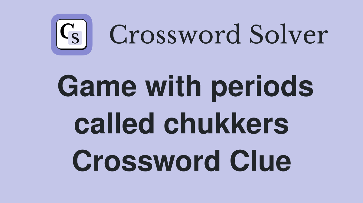 Game with periods called chukkers Crossword Clue