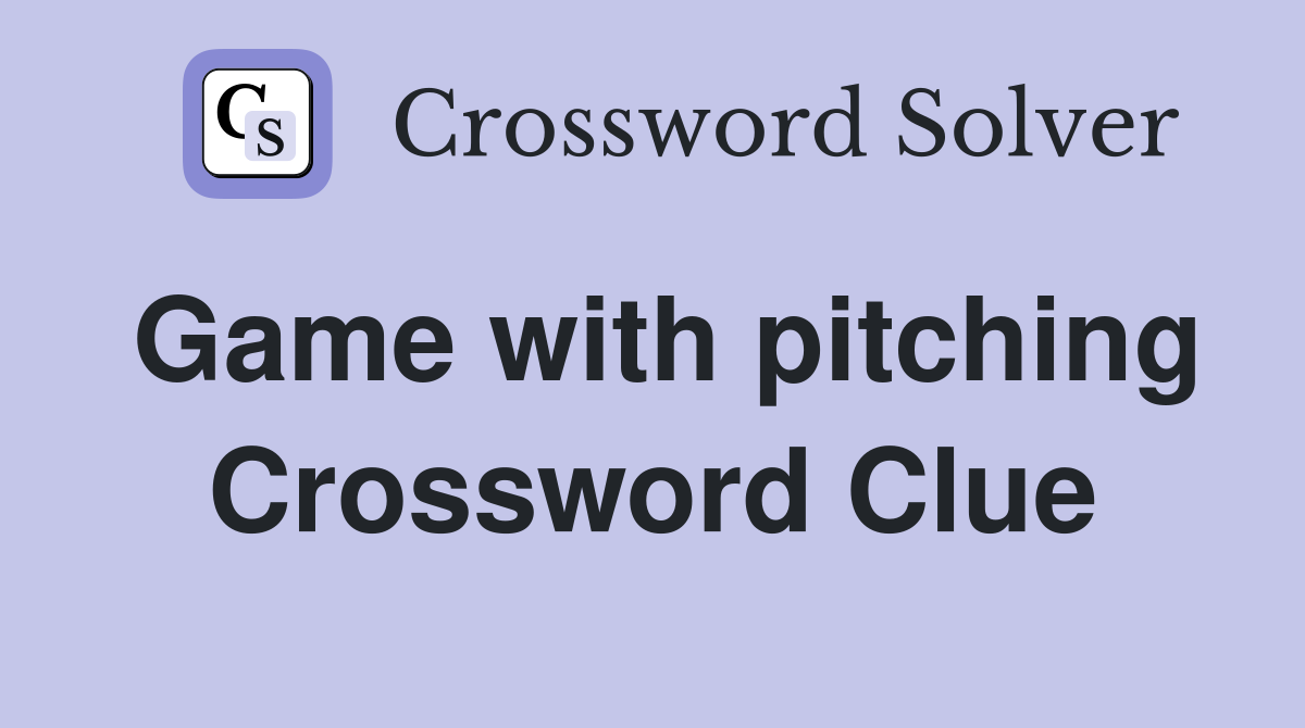Game with pitching Crossword Clue