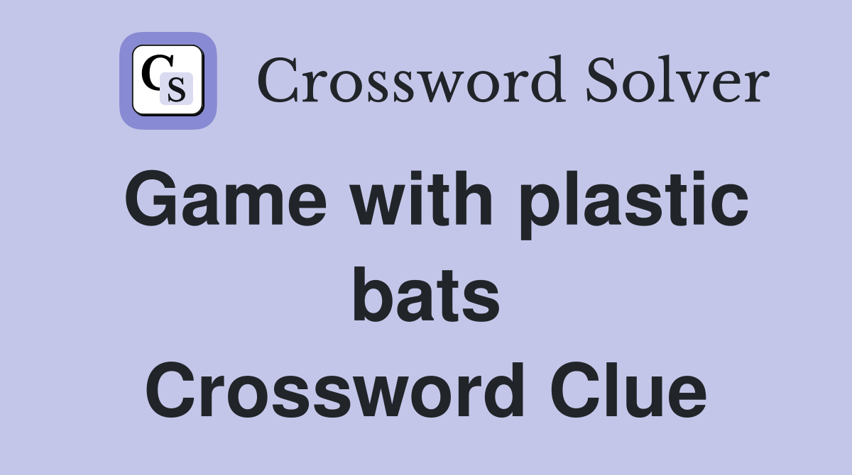 Game with plastic bats Crossword Clue