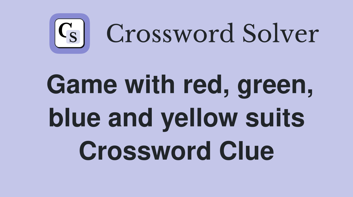 Game with red, green, blue and yellow suits Crossword Clue