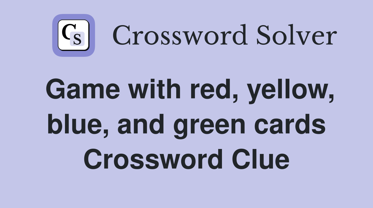 Game with red, yellow, blue, and green cards Crossword Clue