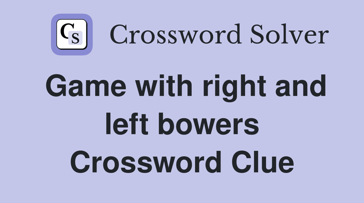 Game with right and left bowers Crossword Clue