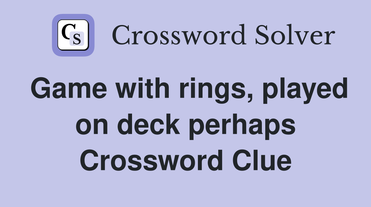 Game with rings, played on deck perhaps Crossword Clue
