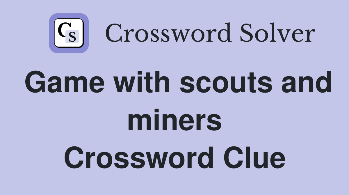 Game with scouts and miners Crossword Clue