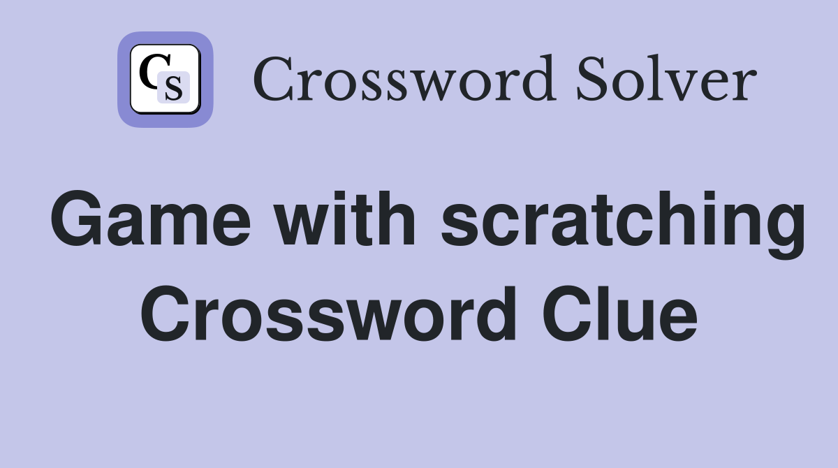 Game with scratching Crossword Clue