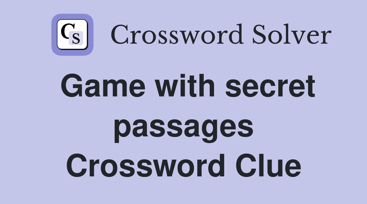 Game with secret passages Crossword Clue