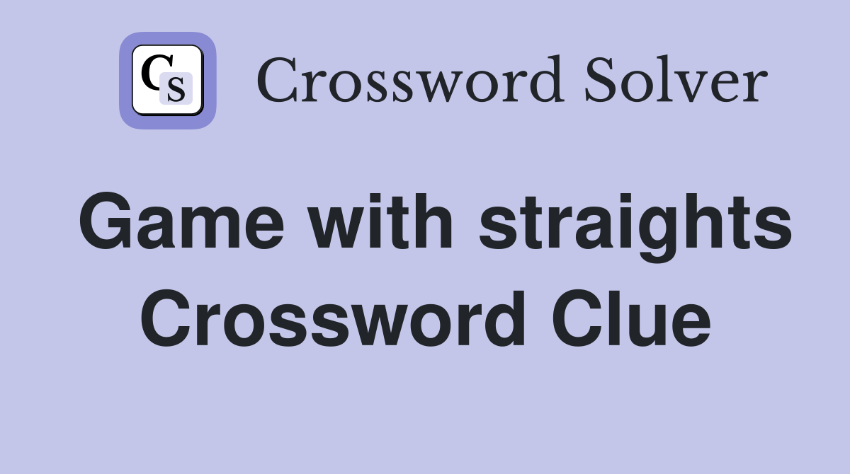 Game with straights Crossword Clue