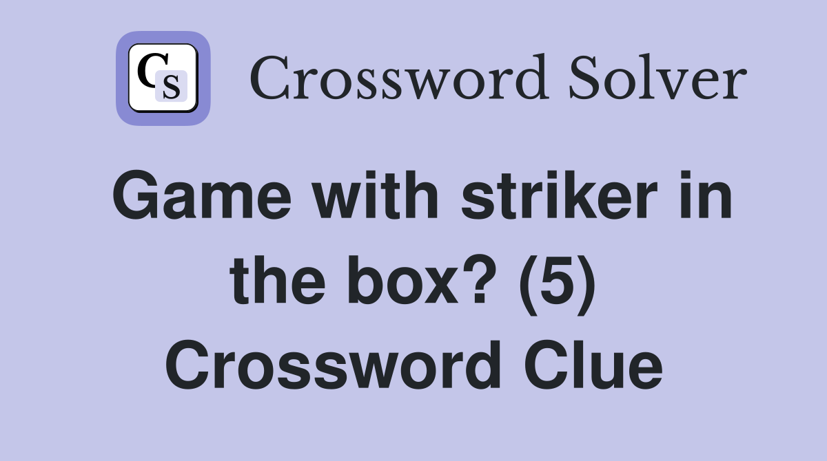 Game with striker in the box? (5) Crossword Clue