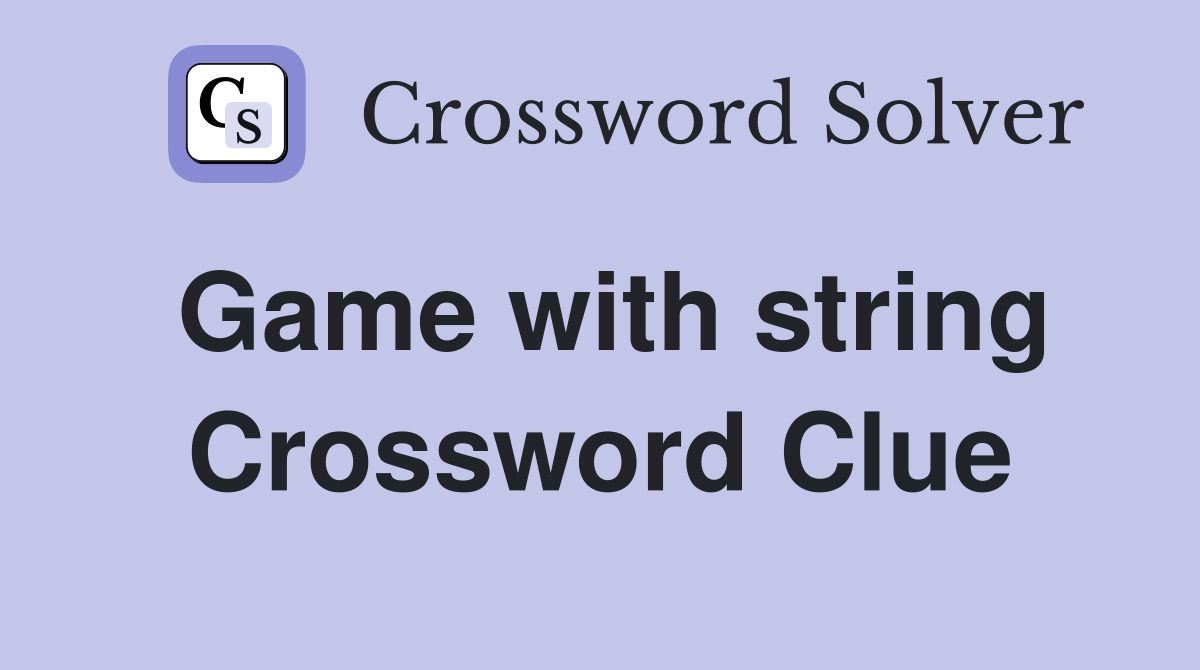Game with string Crossword Clue