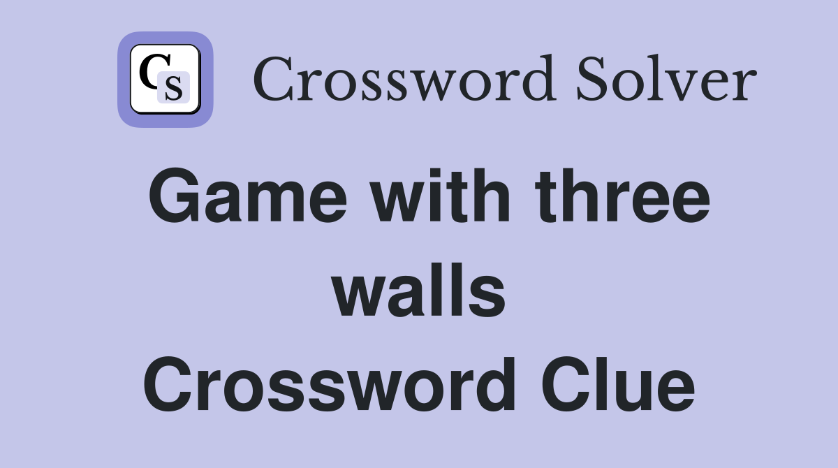 Game with three walls Crossword Clue