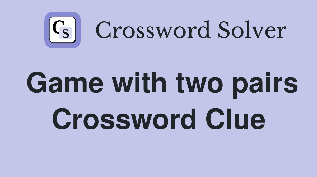 Game with two pairs Crossword Clue
