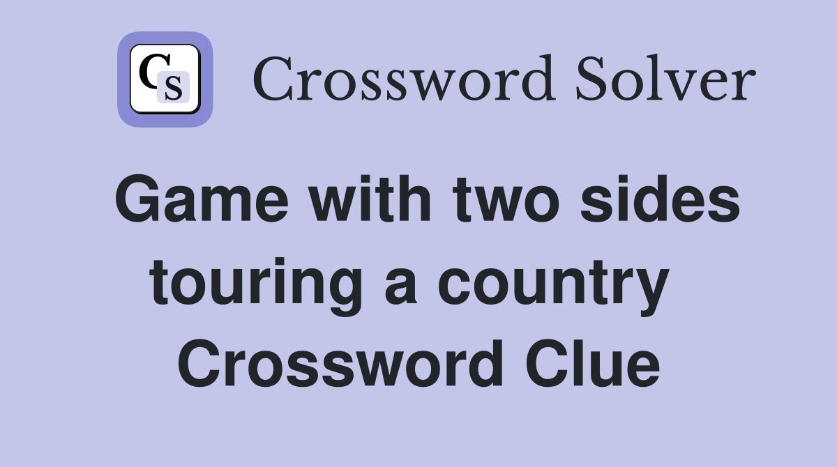 Game with two sides touring a country  Crossword Clue