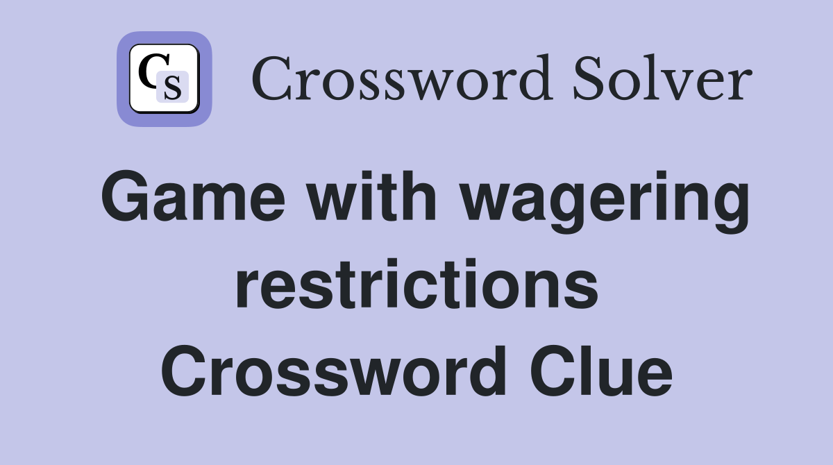 Game with wagering restrictions Crossword Clue
