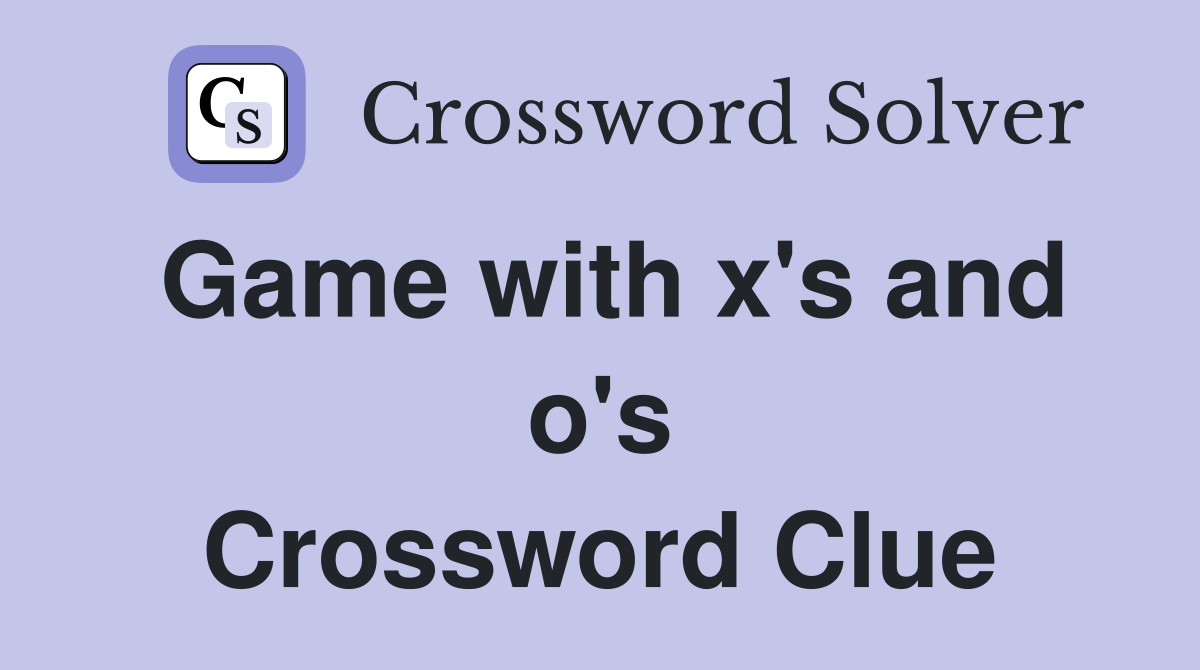 Game with x's and o's Crossword Clue