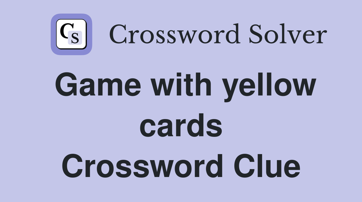 Game with yellow cards Crossword Clue