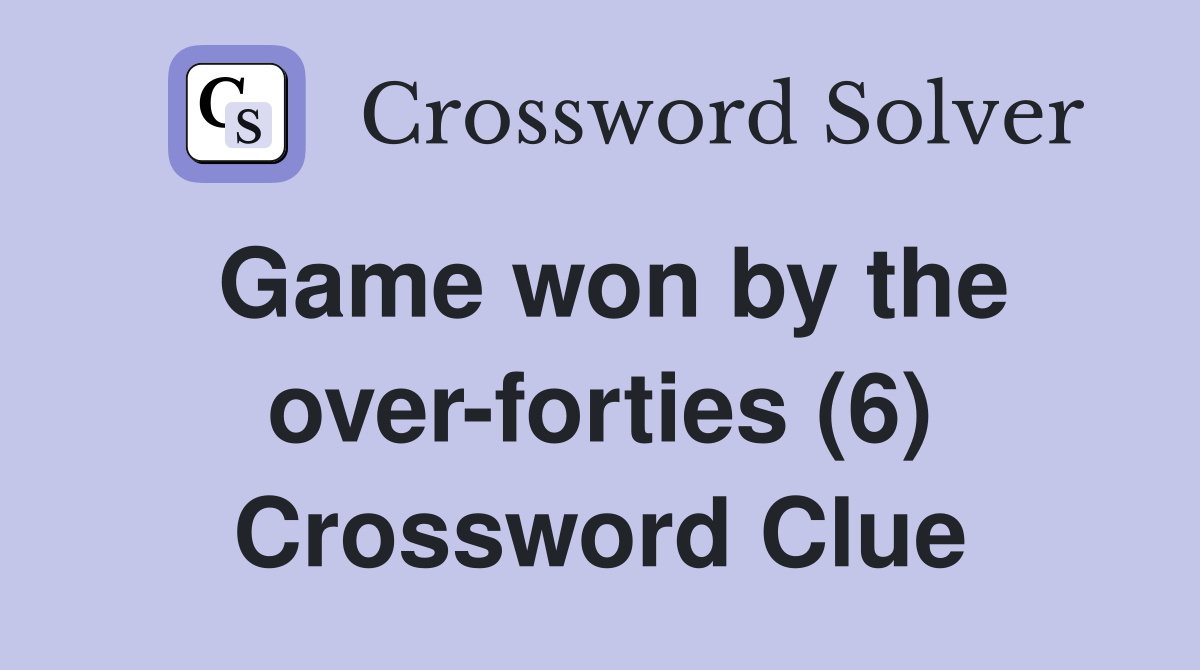 Game won by the over-forties (6) Crossword Clue