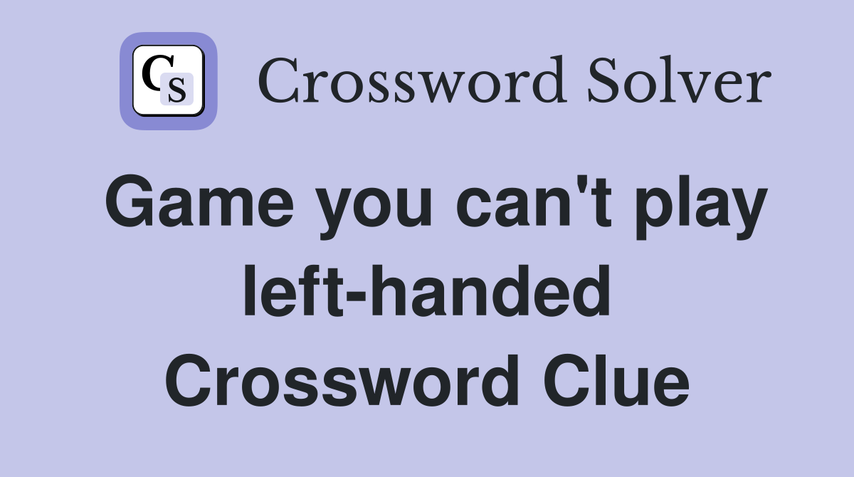 Game you can't play left-handed Crossword Clue