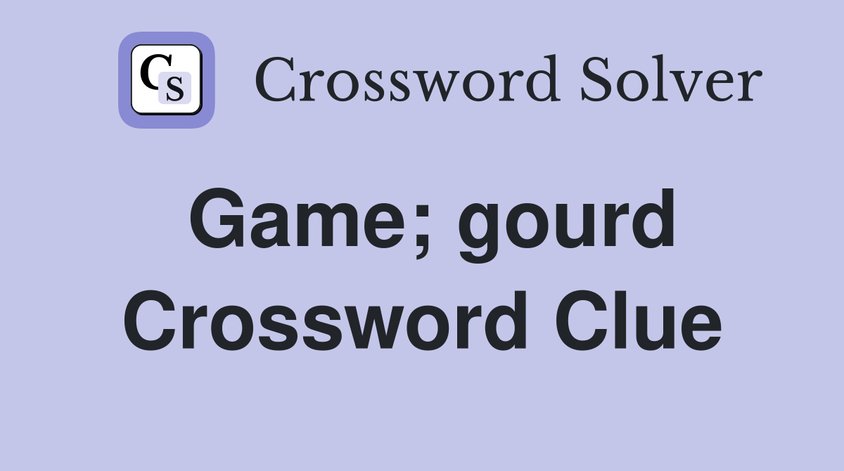 Game; gourd Crossword Clue