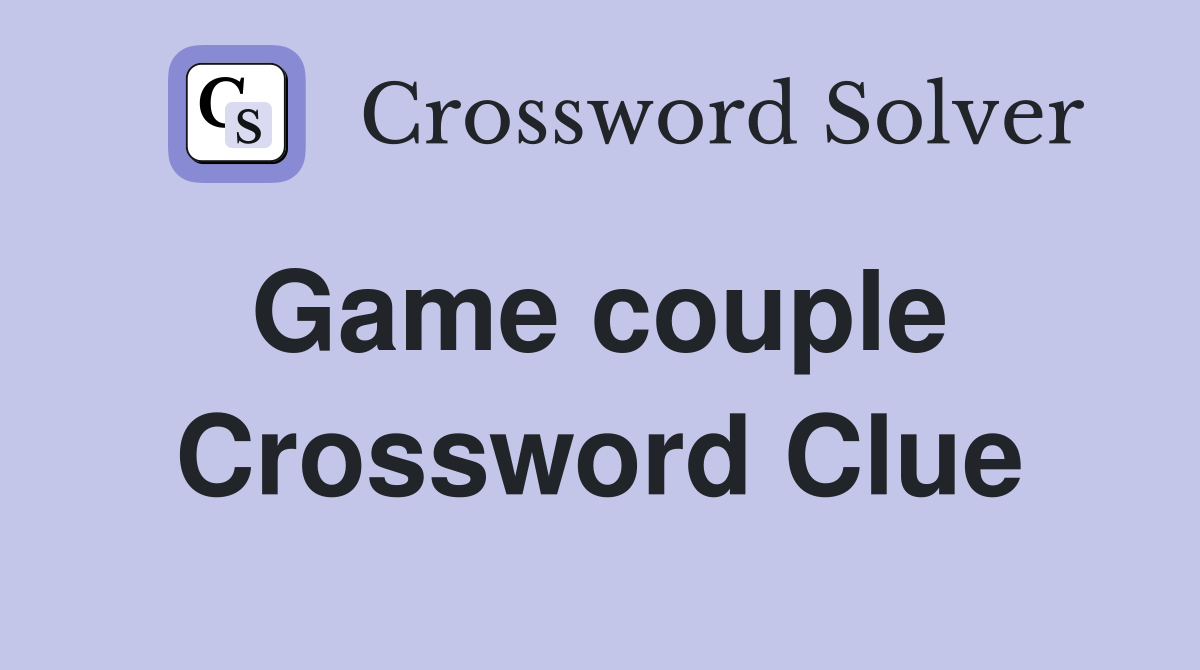 Game couple  Crossword Clue