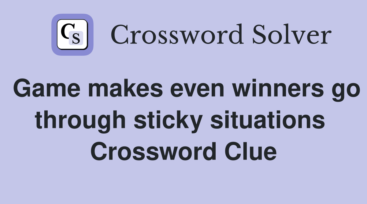 Game makes even winners go through sticky situations  Crossword Clue
