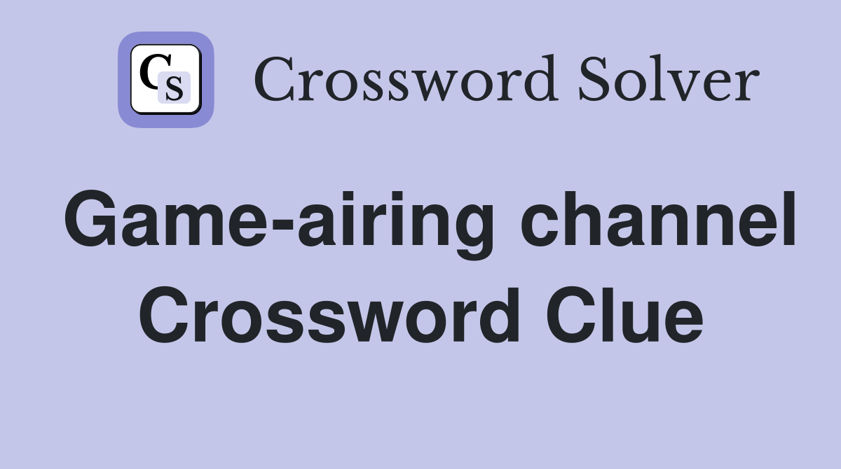 Game-airing channel Crossword Clue