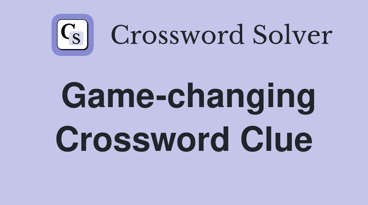 Game-changing Crossword Clue