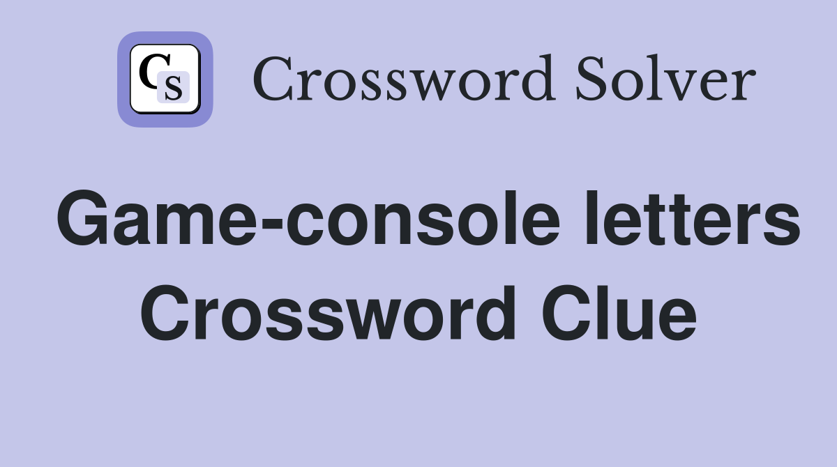 Game-console letters Crossword Clue
