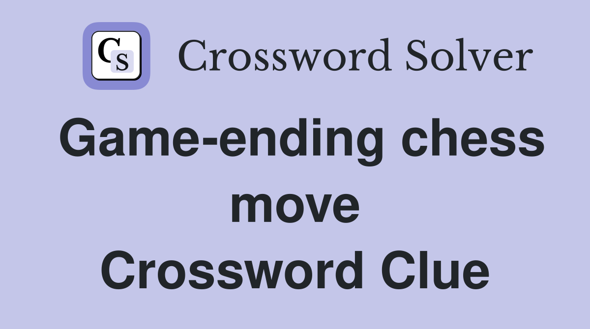 Game-ending chess move Crossword Clue
