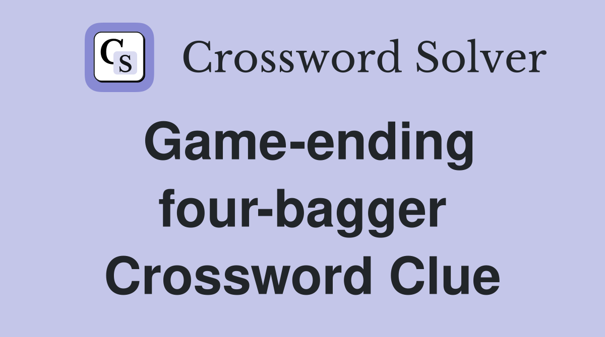 Game-ending four-bagger Crossword Clue