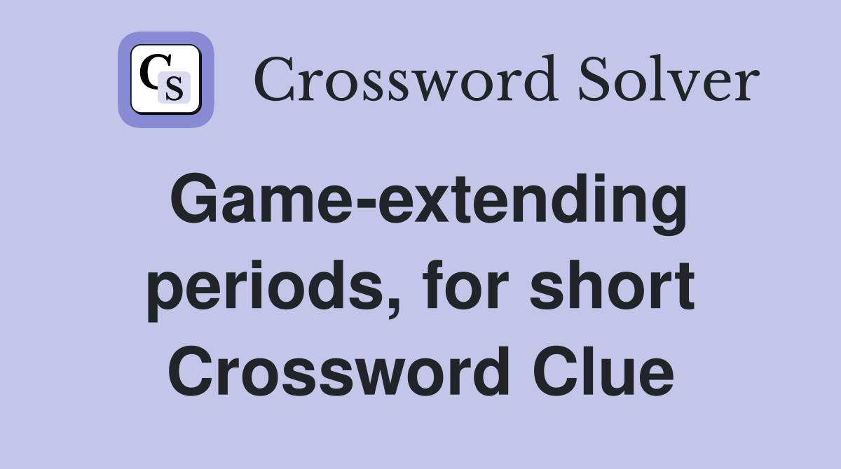 Game-extending periods, for short Crossword Clue