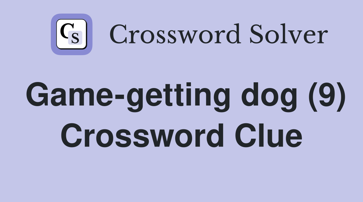 Game-getting dog (9) Crossword Clue