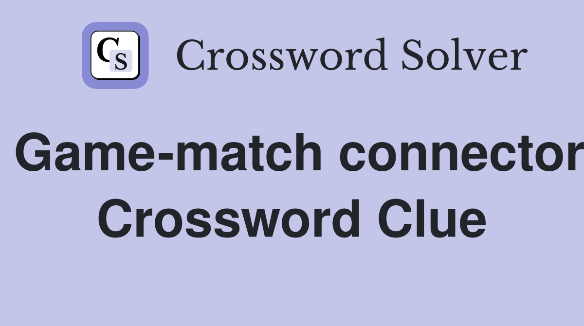 Game-match connector Crossword Clue