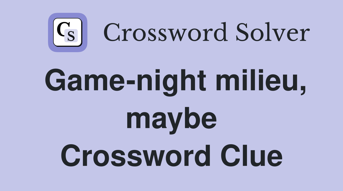 Game-night milieu, maybe Crossword Clue
