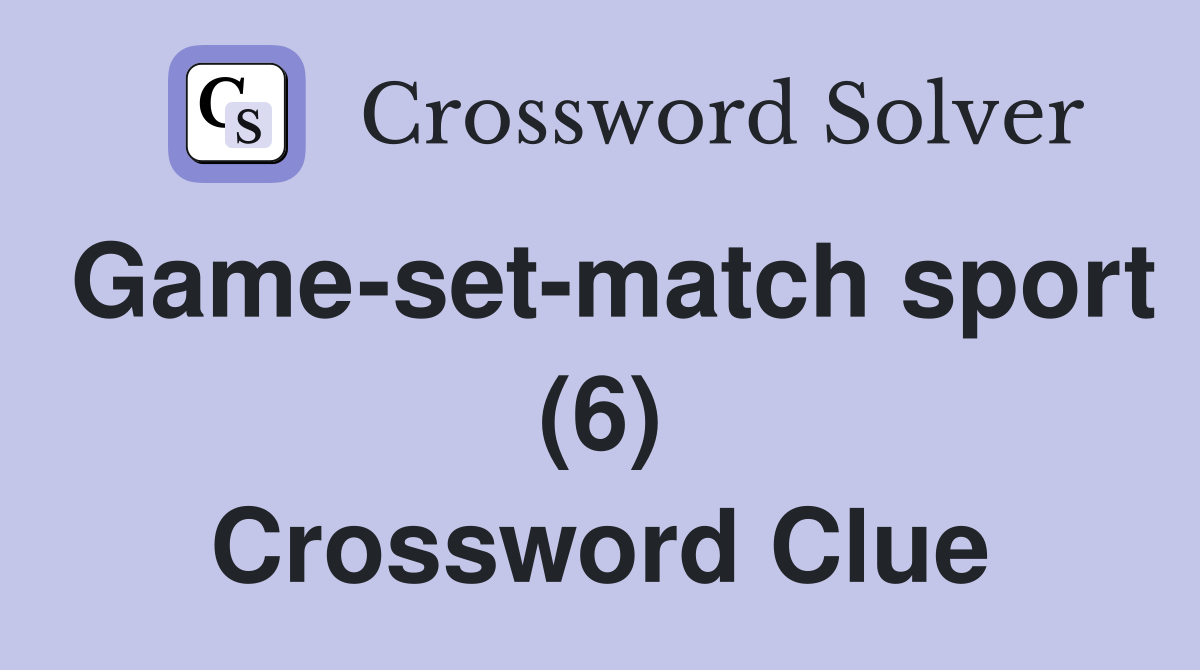 Game-set-match sport (6) Crossword Clue