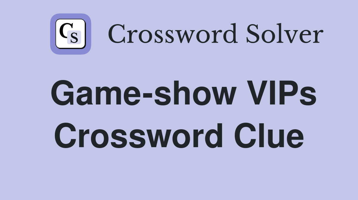 Game-show VIPs Crossword Clue