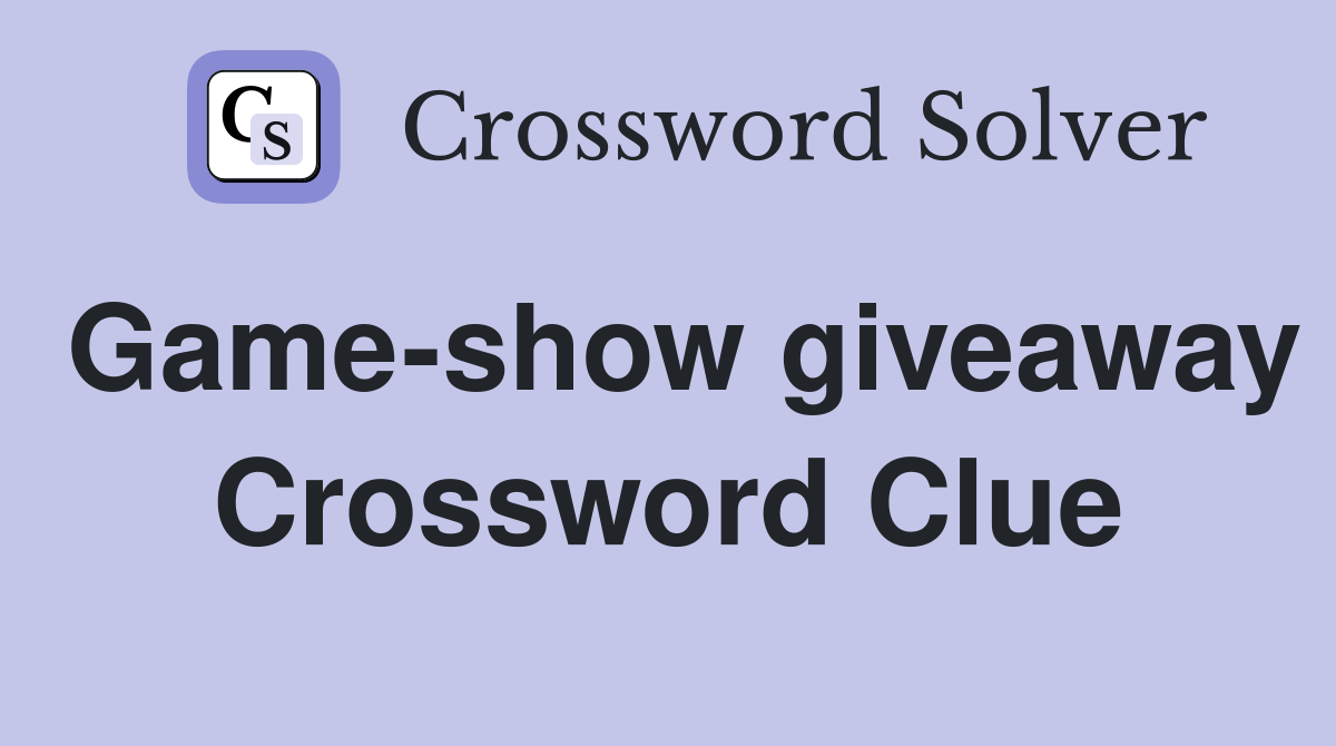 Game-show giveaway Crossword Clue
