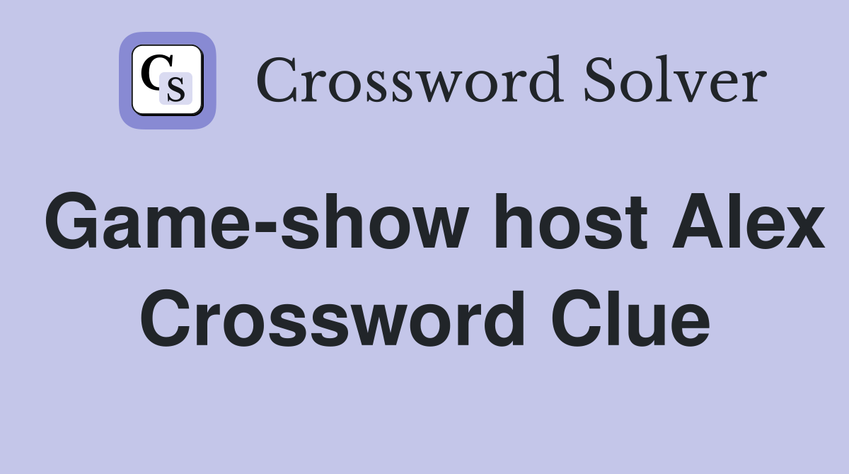 Game-show host Alex Crossword Clue