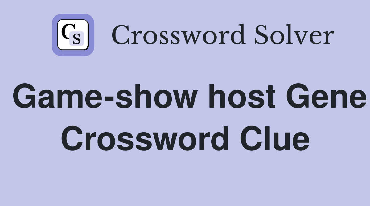 Game-show host Gene Crossword Clue